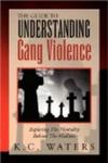 The Guide To Understanding Gang Violence: Exploring The Mentality Behind The Madness