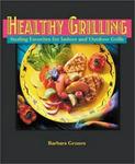 Snowcap Press Healthy Grilling : Sizzling Favorites for Indoor and Outdoor Grills