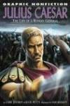 Julius Caesar: The Life Of A Roman General (Graphic Nonfiction)