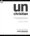 Unchristian: What a New Generation Really Thinks about Christianity ... and Why It Matters