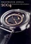 Wristwatch Annual 2004: The Catalog of Producers, Models, and Specifications (Wristwatch Annual)