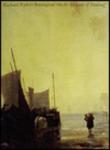 Richard Parkes Bonington: On the Pleasures of Painting