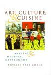 University Of Chicago Press Art, Culture, and Cuisine: Ancient and Medieval Gastronomy