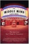 The Middle Mind: Why Americans Don't Think for Themselves