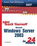 Sams Teach Yourself Microsoft Windows Server 2003 in 24 Hours (Sams Teach Yourself)