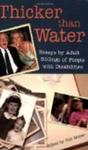 Thicker Than Water: Essays by Adult Siblings of People with Disabilities