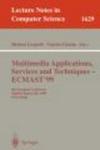 Multimedia Applications, Services and Techniques, 4th - ECMAST '99 European Conference, Madrid, Spain, May 26-28, 1999 - Proceedings