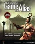 Discover the Game with Alias: An In-Depth Look at Game Art Creation in Maya and Alias MotionBuilder