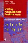 Creating Personalities for Synthetic Actors: Towards Autonomous Personality Agents (Lecture Notes in Computer Science)