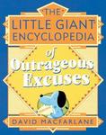 Sterling/chapelle The Little Giant Encyclopedia of Outrageous Excuses (Little Giant Encyclopedias)