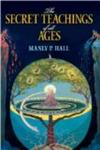 The Secret Teachings of All Ages: An Encyclopedic Outline of Masonic, Hermetic, Qabbalistic and Rosicrucian Symbolical Philosophy