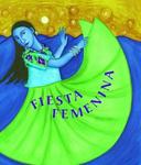 Barefoot Books Fiesta Femenina: Homenaje a Las Mujeres a Traves De Historias Tradicionales Mexicanas