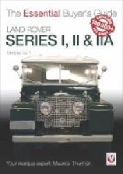 Land Rover Series I Ii & Iia - The Essential Buyer& 39 S Guide Paperback 2nd Revised Edition
