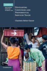 Cambridge International Trade And Economic Law Series Number 25 - Developing Countries And Preferential Services Trade Paperback