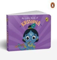 My Little Book Of Krishna - Illustrated Board Books On Hindu Mythology Indian Gods & Goddesses For Kids Age 3+ A Puffin Original. Board Book
