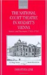 The National Court Theatre in Mozart's Vienna: Sources and Documents 1783-1792