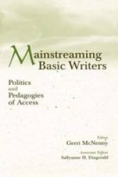 Mainstreaming Basic Writers - Politics and Pedagogies of Access
