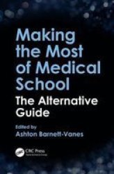 Making The Most Of Medical School First Edition - The Alternative Guide Paperback