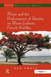Music and the Performance of Identity on Marie-Galante, French Antilles - SOAS Musicology Series