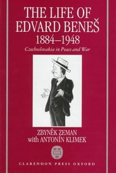 The Life of Edvard Benes 1884-1948: Czechoslovakia in Peace and War