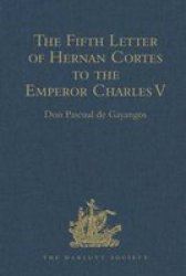 The Fifth Letter Of Hernan Cortes To The Emperor Charles V Containing An Account Of His Expedition To Honduras Hardcover New Ed