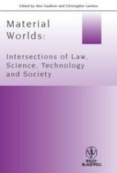Material Worlds - Intersections Of Law Science Technology And Society Paperback