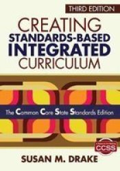 Creating Standards-based Integrated Curriculum - The Common Core State Standards Edition Paperback 3RD Revised Edition