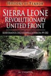 Sierra Leone: Revolutionary United Front - Blood Diamonds Child Soldiers And Cannibalism 1991-2002 Paperback
