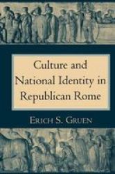 Culture and National Identity in Republican Rome Cornell Studies in Classical Philology