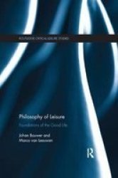 Philosophy Of Leisure - Foundations Of The Good Life Paperback