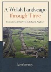 A Welsh Landscape Through Time - Excavations At Parc Cybi Holy Island Anglesey Hardcover