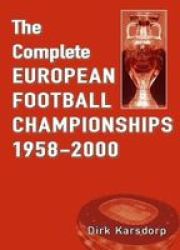 Complete European Football Championships 1958-2000 - Dirk Karsdorp Paperback