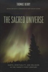 The Sacred Universe: Earth, Spirituality, and Religion in the Twenty-first Century