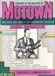 Standing in the Shadows of Motown: The Life and Music of Legendary Bassist James Jamerson by Dr. Licks