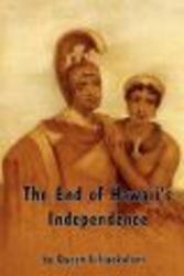 The End of Hawaii's Independence - An Autobiographical History by Hawaii's Last Monarch Paperback