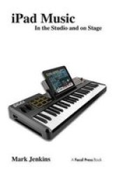 Ipad Music - In The Studio And On Stage Hardcover