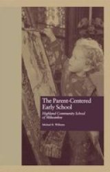 The Parent-centered Early School - Highland Community School Of Milwaukee Hardcover