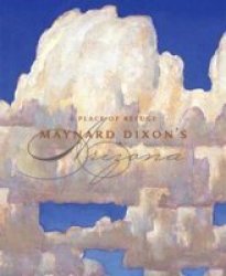 A Place Of Refuge - Maynard Dixon's Arizona hardcover