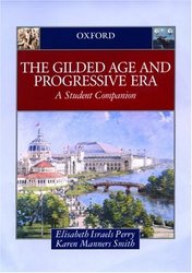 Oxford University Press, Usa The Gilded Age & Progressive Era: A Student Companion Student Companions to American History