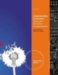 Understanding Computers - Today And Tomorrow Comprehensive paperback International Ed Of 14th Revised Ed