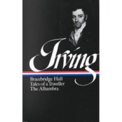 Washington Irving: Bracebridge Hall Tales Of A Traveller The Alhambra