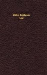 Video Engineer Log - Logbook Journal - 102 Pages 5 X 8 Inches Paperback