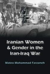 Iranian Women And Gender In The Iran-iraq War Paperback