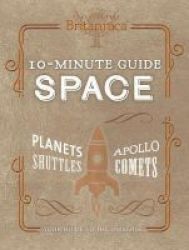 Encyclopedia Britannica 10 Minute Guide Space - Your Guide To The Universe Hardcover