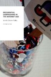 Presidential Campaigning In The Internet Age Paperback 2ND Revised Edition