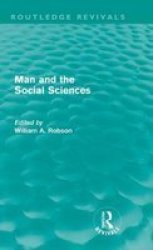 Man And The Social Sciences - Twelve Lectures Delivered At The London School Of Economics And Political Science Tracing The Development Of The Social Sciences During The Present Century hardcover
