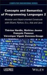 Concepts And Semantics Of Programming Languages 2 - Modular And Object-oriented Constructs With Ocaml Python C++ Ada And Java Hardcover