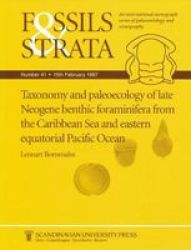 Fossils and Strata, Taxonomy and Paleoecology of Late Neogene Benthic Foraminifera from the Caribbean Sea and Eastern Equatorial Pacific Ocean Fossils and Strata Monograph Series