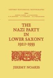 The Nazi party in Lower Saxony, 1921-1933 Oxford historical monographs