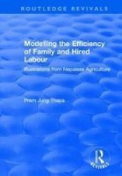 Modelling The Efficiency Of Family And Hired Labour - Illustrations From Nepalese Agriculture Paperback
